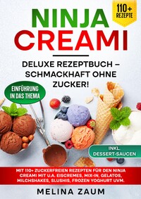 Vorderes Coverbild Ninja Creami Deluxe Rezeptbuch – Schmackhaft ohne Zucker!