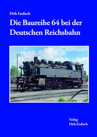 Vorderes Coverbild Die Baureihe 64 bei der Deutschen Reichsbahn