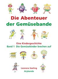 Vorderes Coverbild Die Abenteuer der Gemüsebande. Band 1: Die Gemüsekinder brechen auf.