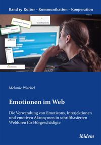 Vorderes Coverbild Emotionen im Web: Die Verwendung von Emoticons, Interjektionen und emotiven Akronymen in schriftbasierten Webforen für Hörgeschädigte