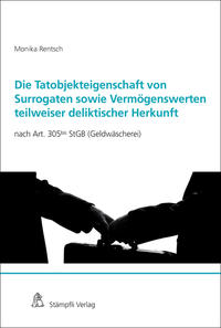 Vorderes Coverbild Die Tatobjektseigenschaft von Surrogaten sowie Vermögenswerten teilweiser deliktischer Herkunft nach Art. 305bis StGB (Geldwäscherei)