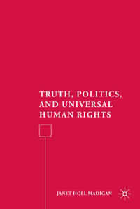 Vorderes Coverbild Truth, Politics, and Universal Human Rights