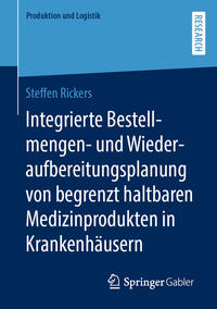 Vorderes Coverbild Integrierte Bestellmengen- und Wiederaufbereitungsplanung von begrenzt haltbaren Medizinprodukten in Krankenhäusern