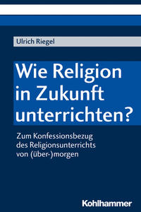Vorderes Coverbild Wie Religion in Zukunft unterrichten?