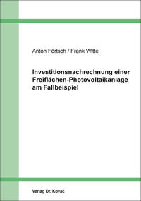 Vorderes Coverbild Investitionsnachrechnung einer Freiflächen-Photovoltaikanlage am Fallbeispiel