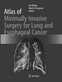 Vorderes Coverbild Atlas of Minimally Invasive Surgery for Lung and Esophageal Cancer