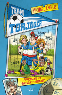 Vorderes Coverbild Team Torjäger – Aufregung im Fußballinternat