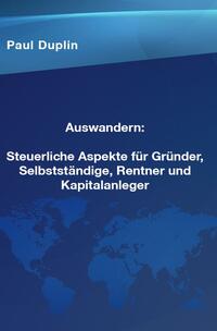 Vorderes Coverbild Auswandern Steuerliche Aspekte und Ratschläge für Selbstständige, Rentner und Kapitalanleger