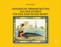 Vorderes Coverbild Historische Firmenetiketten aus der Schweiz für den asiatischen Markt