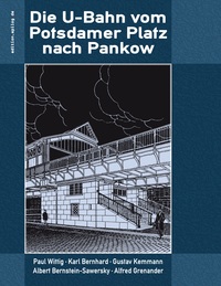 Vorderes Coverbild Die U-Bahn vom Potsdamer Platz nach Pankow