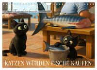 Vorderes Coverbild Katzen würden Fische kaufen (Wandkalender 2026 DIN A4 quer), CALVENDO Monatskalender