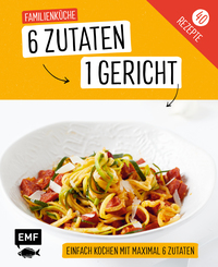Vorderes Coverbild Genial einfach! 6 Zutaten - 1 Gericht: Familienküche