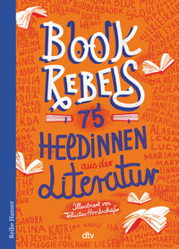 Vorderes Coverbild Book Rebels - 75 Heldinnen aus der Literatur