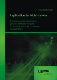 Vorderes Coverbild Legitimation des Nichthandelns: Strategische Kommunikation gesellschaftlicher Akteure in der deutschen und britischen Klimadebatte