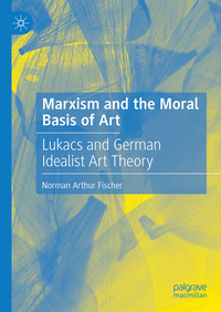 Vorderes Coverbild Marxism and the Moral Basis of Art