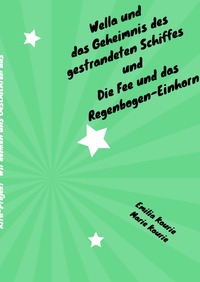 Vorderes Coverbild Wella und das Geheimnis des gestrandeten Schiffes und Die Fee und das Regenbogen-Einhorn