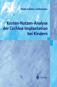 Vorderes Coverbild Kosten-Nutzen-Analyse der Cochlea-Implantation bei Kindern