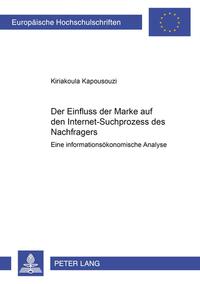 Vorderes Coverbild Der Einfluss der Marke auf den Internet-Suchprozess des Nachfragers