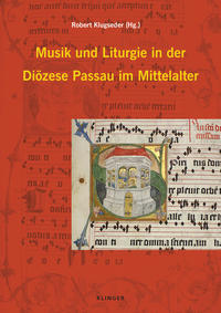 Vorderes Coverbild Musik und Liturgie in der Diözese Passau im Mittelalter