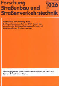 Vorderes Coverbild Alternative Anwendung zum Griffigkeitsmessverfahren SKM durch das kombinierte Griffigkeitsmessverfahren mit SRT-Pendel und Ausflussmesser