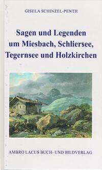 Vorderes Coverbild Sagen und Legenden um Miesbach, Schliersee, Tegernsee und Holzkirchen