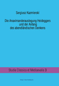 Vorderes Coverbild Die Anaximanderauslegung Heideggers und der Anfang des abendländischen Denkens