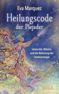 Vorderes Coverbild Heilungscode der Plejader Band 1: Lemurien, Atlantis und die Befreiung der Seelenenergie