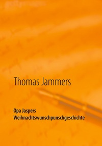 Vorderes Coverbild Opa Jaspers Weihnachtswunschpunschgeschichte