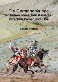 Vorderes Coverbild Die Germanenkriege der frühen römischen Kaiserzeit zwischen Weser und Elbe