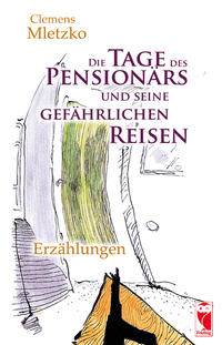 Vorderes Coverbild Die Tage des Pensionärs und seine gefährlichen Reisen