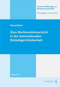 Vorderes Coverbild Zum Rechtsmittelverzicht in der internationalen Schiedsgerichtbarkeit