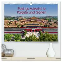 Vorderes Coverbild Pekings kaiserliche Paläste und Gärten (hochwertiger Premium Wandkalender 2025 DIN A2 quer), Kunstdruck in Hochglanz