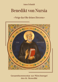 Vorderes Coverbild Benedikt von Nursia »Neige das Ohr deines Herzens«