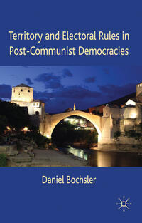 Vorderes Coverbild Territory and Electoral Rules in Post-Communist Democracies