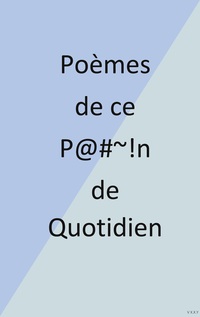 Vorderes Coverbild Poèmes de ce P@#~!n de Quotidien