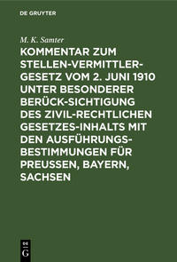 Vorderes Coverbild Kommentar zum Stellenvermittlergesetz vom 2. Juni 1910 unter besonderer Berücksichtigung des zivilrechtlichen Gesetzesinhalts mit den Ausführungsbestimmungen für Preußen, Bayern, Sachsen