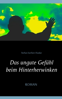 Vorderes Coverbild Das ungute Gefühl beim Hinterherwinken