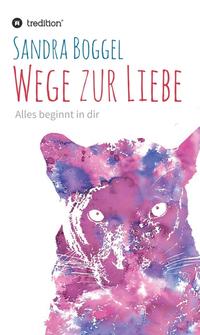 Vorderes Coverbild Wege zur Liebe - Alles beginnt in dir