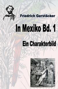 Vorderes Coverbild Werkausgabe Friedrich Gerstäcker Ausgabe letzter Hand / In Mexiko Bd. 1