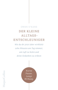 Vorderes Coverbild Der kleine Alltagsentschleuniger – Wie du dir jetzt (aber wirklich) zehn Minuten am Tag nimmst, um Luft zu holen und deine Gedanken zu ordnen