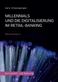 Vorderes Coverbild Millennials und die Digitalisierung im Retail-Banking