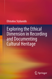 Vorderes Coverbild Exploring the Ethical Dimension in Recording and Documenting Cultural Heritage