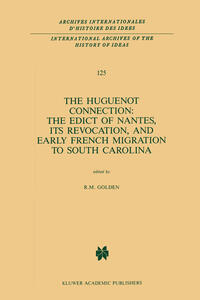 Vorderes Coverbild The Huguenot Connection: The Edict of Nantes, Its Revocation, and Early French Migration to South Carolina