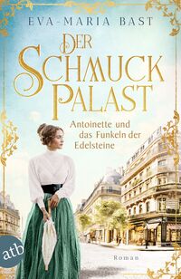 Vorderes Coverbild Der Schmuckpalast – Antoinette und das Funkeln der Edelsteine