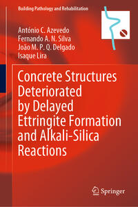 Vorderes Coverbild Concrete Structures Deteriorated by Delayed Ettringite Formation and Alkali-Silica Reactions