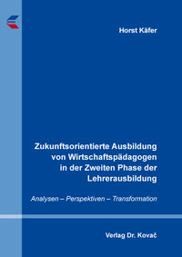 Vorderes Coverbild Zukunftsorientierte Ausbildung von Wirtschaftspädagogen in der Zweiten Phase der Lehrerausbildung