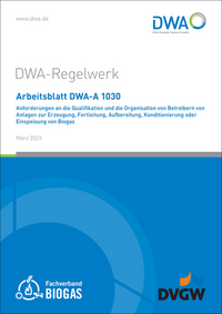 Vorderes Coverbild Arbeitsblatt DWA-A 1030 Anforderungen an die Qualifikation und die Organisation von Betreibern von Anlagen zur Erzeugung, Fortleitung, Aufbereitung, Konditionierung oder Einspeisung von Biogas