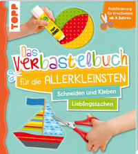 Vorderes Coverbild Das Verbastelbuch für die Allerkleinsten Schneiden und Kleben. Meine Lieblingssachen