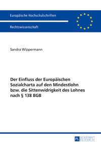 Vorderes Coverbild Der Einfluss der Europäischen Sozialcharta auf den Mindestlohn bzw. die Sittenwidrigkeit des Lohnes nach § 138 BGB
