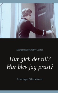 Vorderes Coverbild Hur gick det till? Hur blev jag präst?
